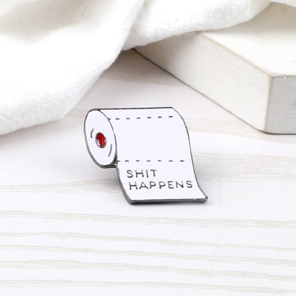 Grappig Emaille Pin Shit Gebeurt Tissue Broche Jeans Jas Revers Pin Badges Rugzak Decoratie Sieraden Cadeau Voor Vriend