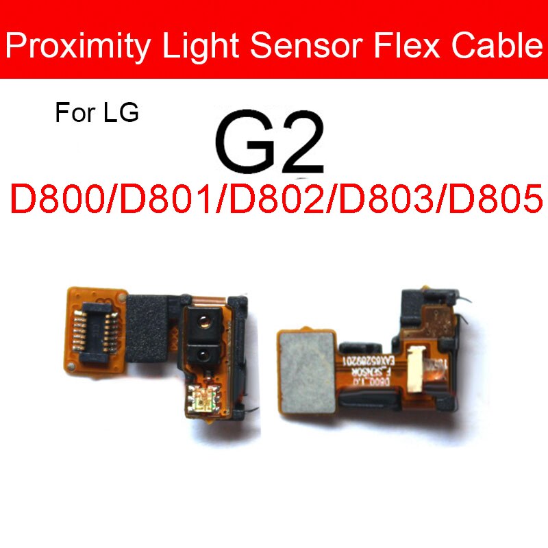 Proximity Light Sensor Flex Cable For LG G2 G7 V10 V40 V50 ThinQ D800 D801 D802 D803 D805 G710 H900 H901 H961N VS990 V405: G2  A