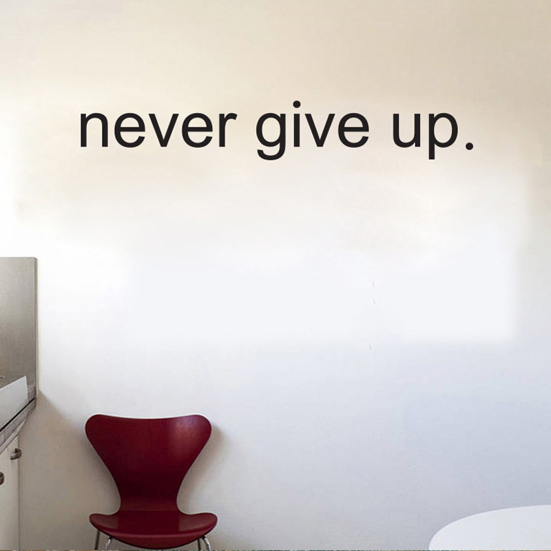 never give up.Inspirational vinyl Wall Sticker living room bedroom Home Decoration Decals English Proverbs Stickers wallpaper