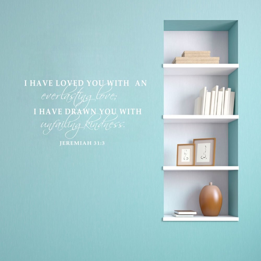 I have loved you with an everlasting love Jeremiah 31:3 Scripture Verse Decor Vinyl Wall Sticker