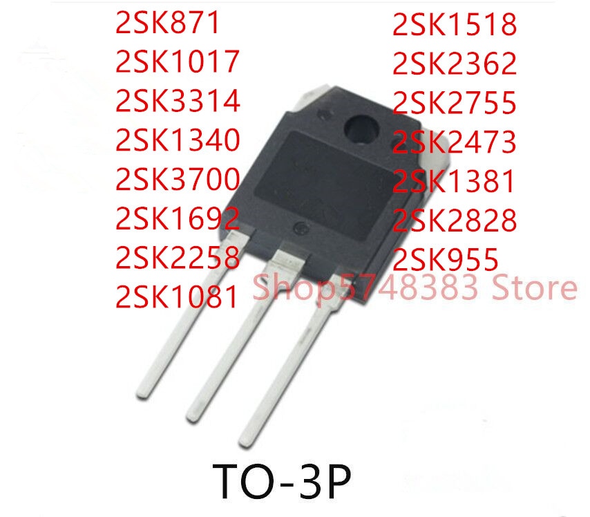 10PCS 2SK871 2SK1017 2SK3314 2SK1340 2SK3700 2SK1692 2SK2258 2SK1081 2SK1518 2SK2362 2SK2755 2SK2473 2SK1381 2SK2828 2SK955