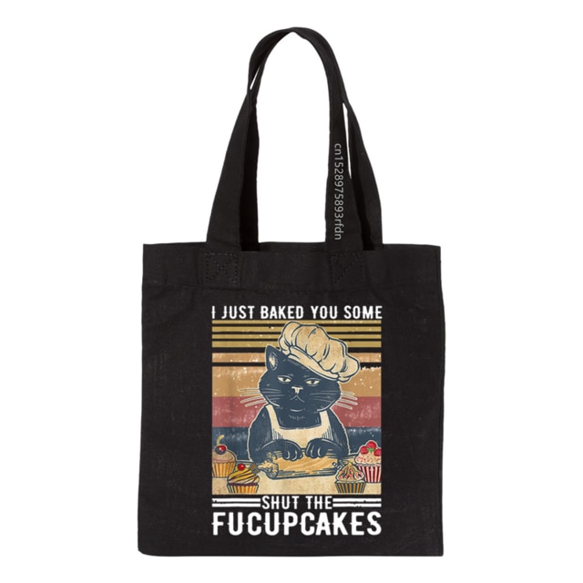 Ik Gewoon Gebakken U Sommige Shut De Fucupcakes Retro Kat Winkelen Canvas Tas Vrouwelijke Tote Eco 90S Shopper Schouder tassen,: T266W-Black