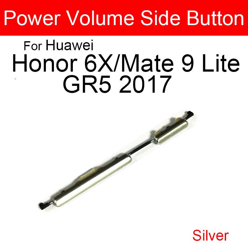 Power Volume Side Buttons Key For Huawei Honor 6X Side Buttons For Huawei Mate 9 Lite GR5 Lite Power Volume Keys Repair: Silver