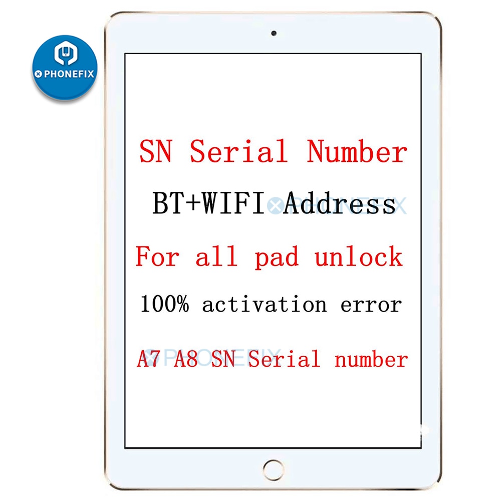 SN Serial Number for IPad Mini 1 2 3 IPad Air 1 2 IPad Pro A6 A7 A8 A9 A10 Serial Number WiFi BT Address for iPad icloud unlock