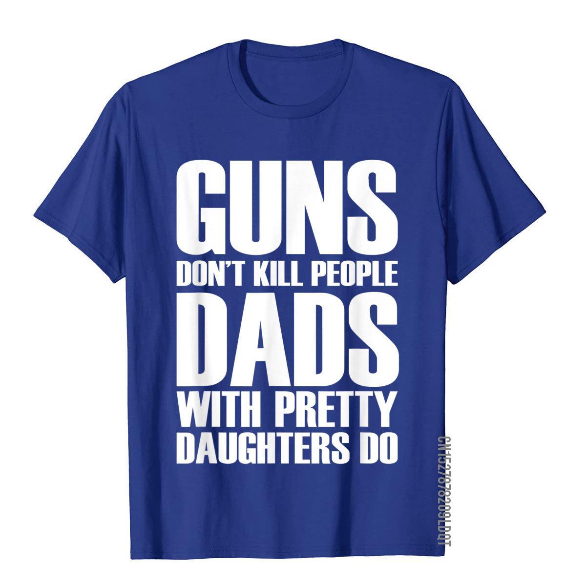 Guns Dont Kill People Dads With Pretty Girls Do camisetas para hombres divertidas camisetas y camisetas de algodón para hombres Camiseta estampada Vintage: XXXL / Plata
