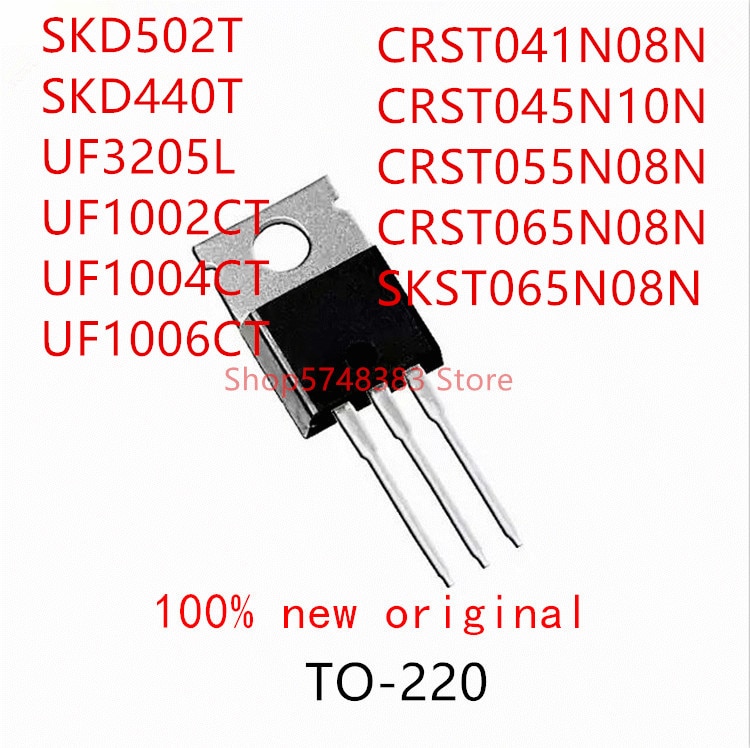 10PCS SKD502T SKD440T UF3205L UF1002CT UF1004CT UF1006CT CRST041N08N CRST045N10N CRST055N08N CRST065N08N SKST065N08N TO-220