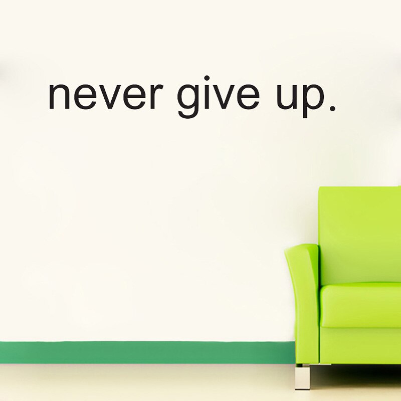 never give up.Inspirational vinyl Wall Sticker living room bedroom Home Decoration Decals English Proverbs Stickers wallpaper